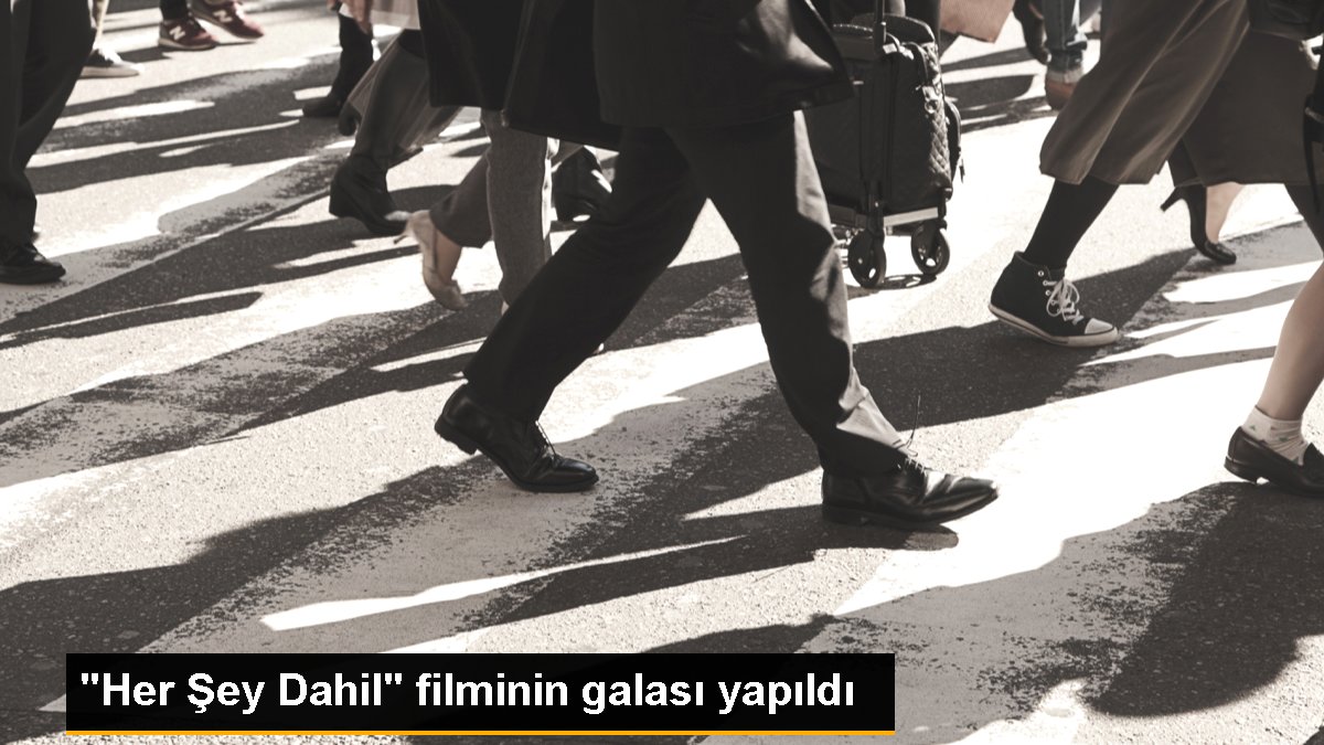 “Her Şey Dahil” filminin galası yapıldı