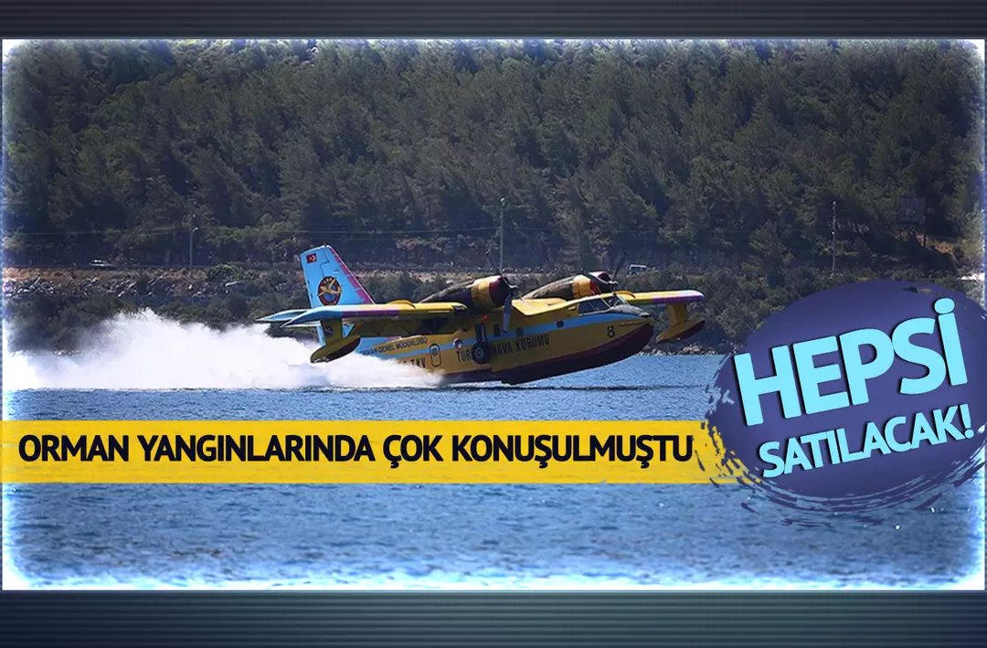 Türk Hava Kurumu dara düştü: Yangın söndürme uçaklarının tamamı satılıyor!